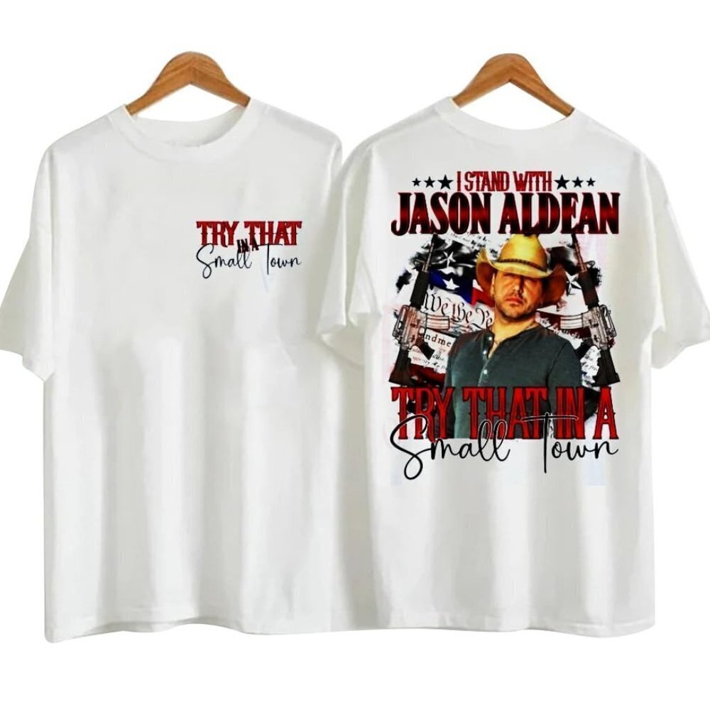 Try That In A Small Town Jason Aldean Tshirt Country Girls And Guys 2 Sided